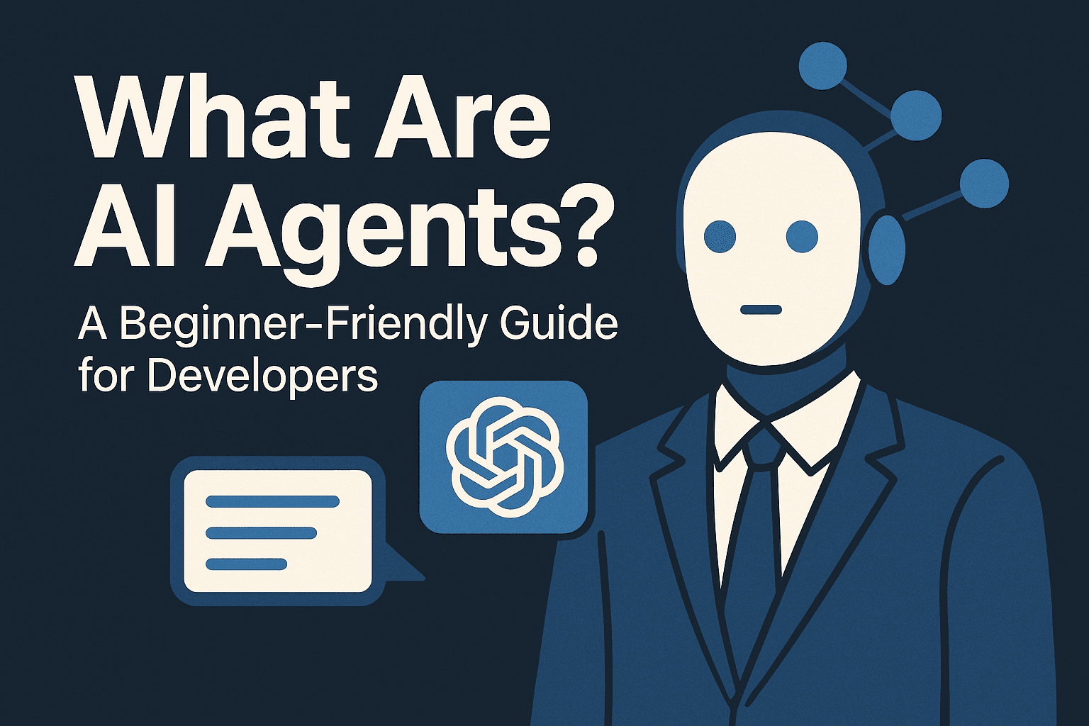 What Are AI Agents? A Beginner-Friendly Guide for Developers
